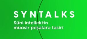 Syntalks: Süni intellektin müasir peşələrə təsiri